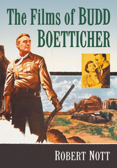 Cover of the book The Films of Budd Boetticher by Robert Nott, McFarland & Company, Inc., Publishers