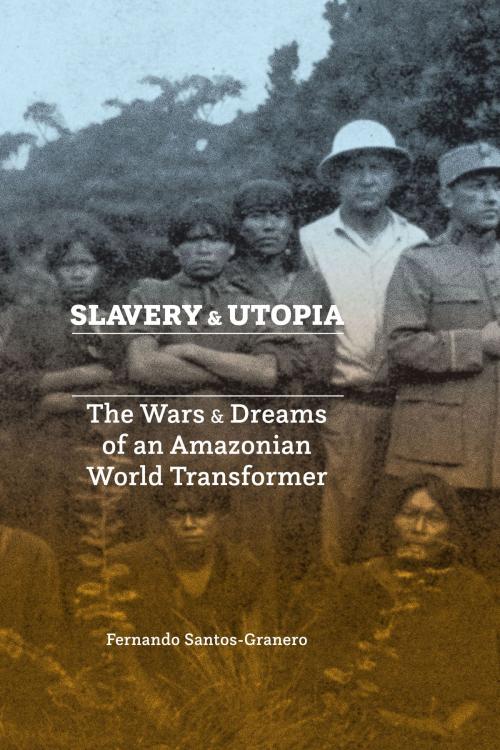 Cover of the book Slavery and Utopia by Fernando Santos-Granero, University of Texas Press