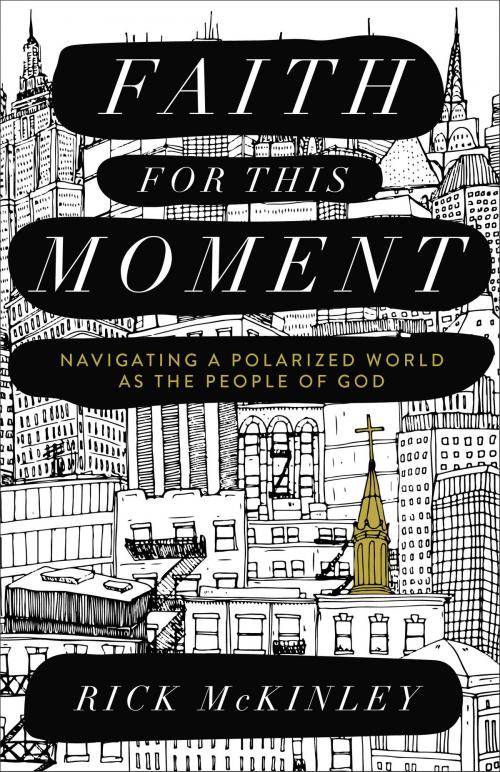 Cover of the book Faith for This Moment by Rick McKinley, Baker Publishing Group