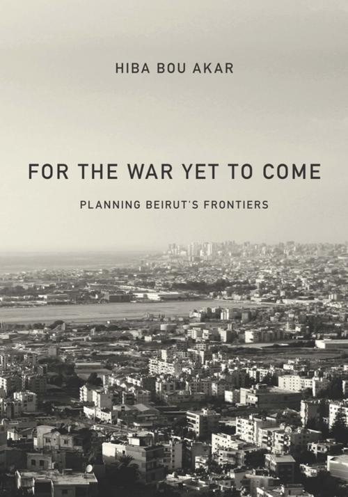 Cover of the book For the War Yet to Come by Hiba Bou Akar, Stanford University Press