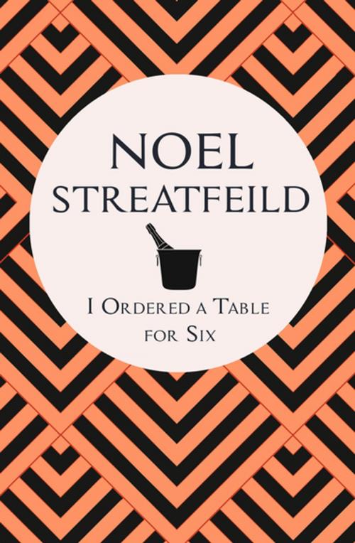 Cover of the book I Ordered a Table for Six by Noel Streatfeild, Pan Macmillan