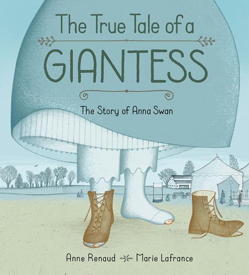 Cover of the book True Tale of a Giantess, The by Anne Renaud, Kids Can Press