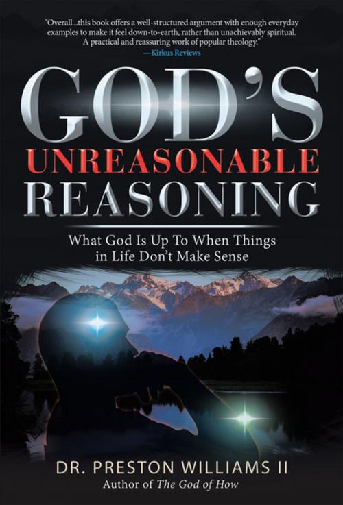 Cover of the book God’s Unreasonable Reasoning by Dr. Preston Williams II, iUniverse