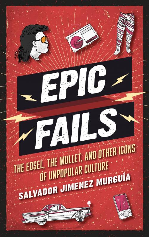 Cover of the book Epic Fails by Salvador Jimenez Murguía, Rowman & Littlefield Publishers