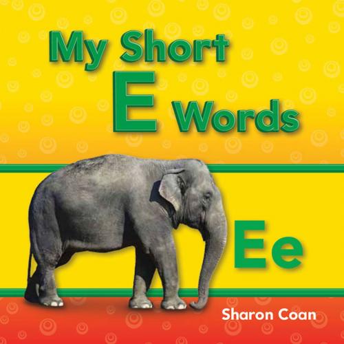 Cover of the book My Short E Words by Sharon Coan, Teacher Created Materials