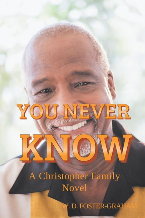 Cover of the book You Never Know by W. D. Foster-Graham, AuthorHouse