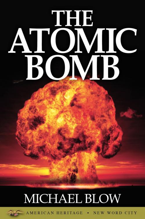 Cover of the book The Atomic Bomb by Michael Blow, New Word City, Inc.