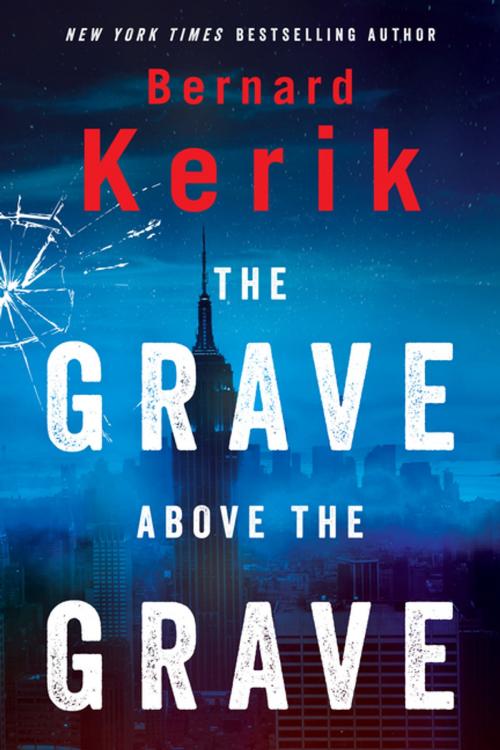 Cover of the book The Grave Above the Grave by Bernie B. Kerik, Humanix Books