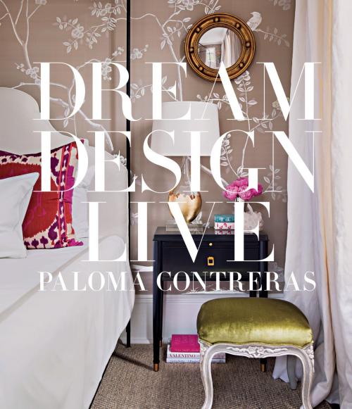 Cover of the book Dream Design Live by Paloma Contreras, ABRAMS