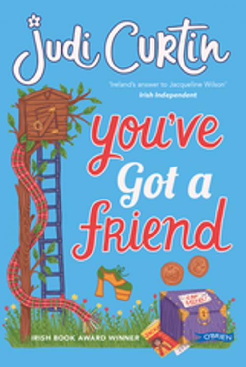 Cover of the book You've Got A Friend by Judi Curtin, The O'Brien Press