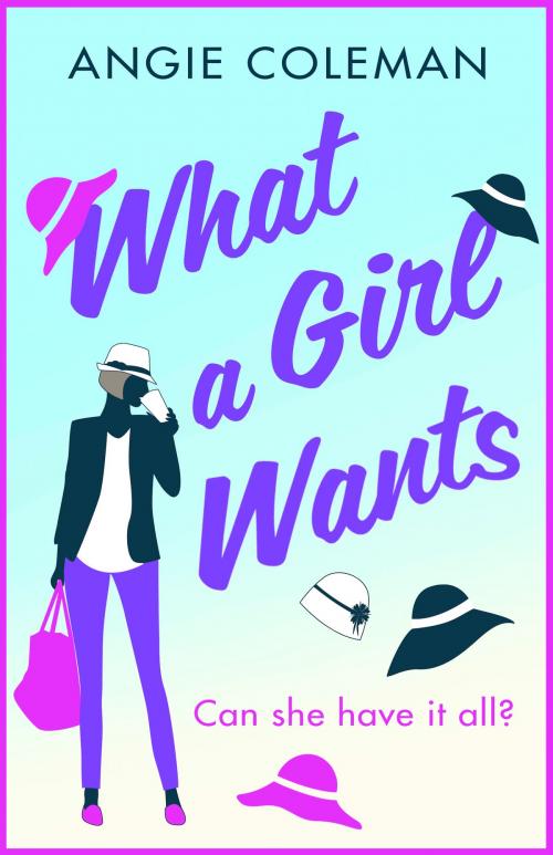 Cover of the book What a Girl Wants by Angie Coleman, Head of Zeus