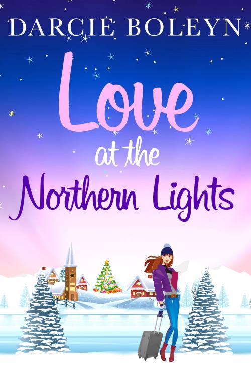 Cover of the book Love at the Northern Lights by Darcie Boleyn, Canelo