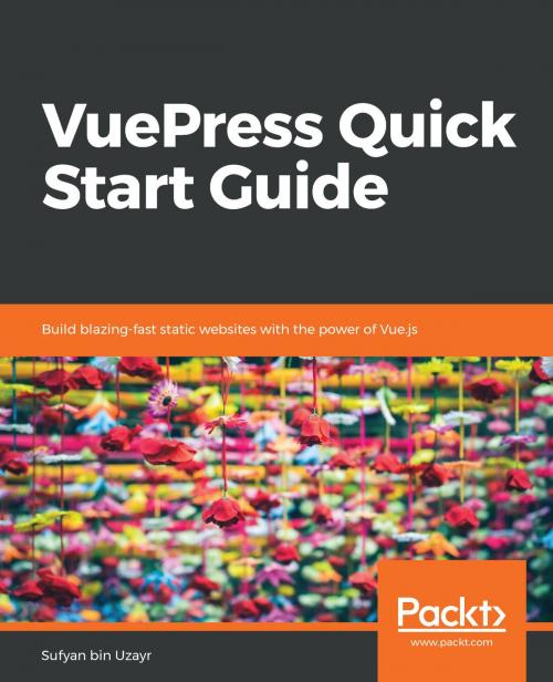 Cover of the book VuePress Quick Start Guide by Sufyan bin Uzayr, Packt Publishing