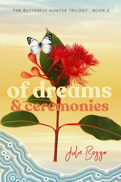 Cover of the book Of Dreams and Ceremonies by Julie Bozza, Julie Bozza