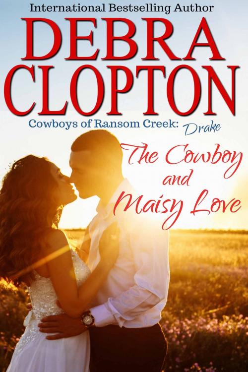 Cover of the book Drake: The Cowboy and Maisy Love by Debra Clopton, DCP Publishing