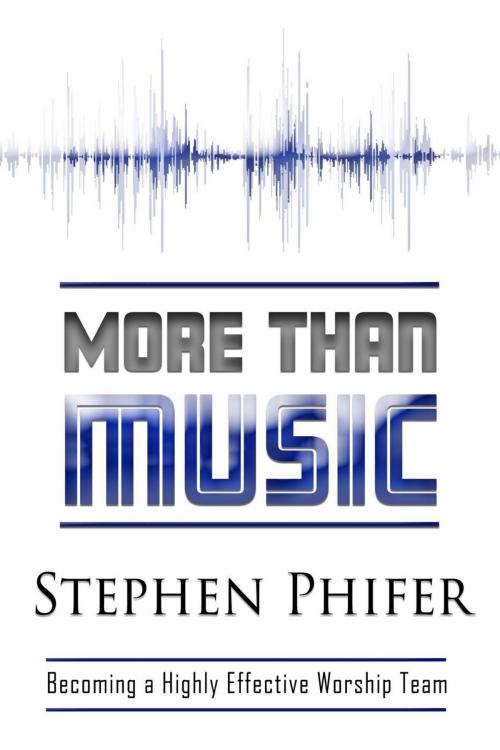 Cover of the book More Than Music by Steve Phifer, Empowered Publications Inc