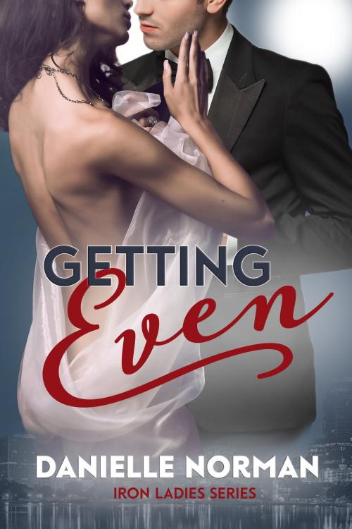 Cover of the book Getting Even by Danielle Norman, F Squared, LLP