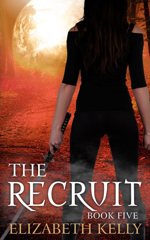 Cover of the book The Recruit (Book Five) by Elizabeth Kelly, Elizabeth Kelly