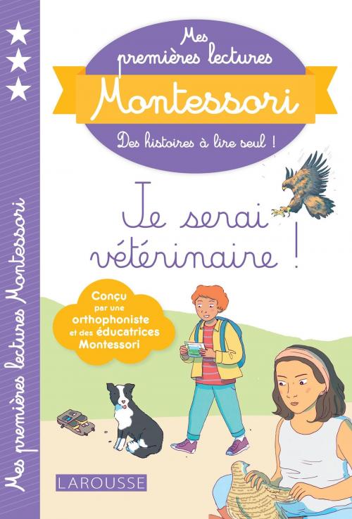 Cover of the book Mes premières lectures Montessori, Je serai vétérinaire by Anaïs Galon, Julie Rinaldi, Christine Nougarolles, Amélie Clavier, Larousse