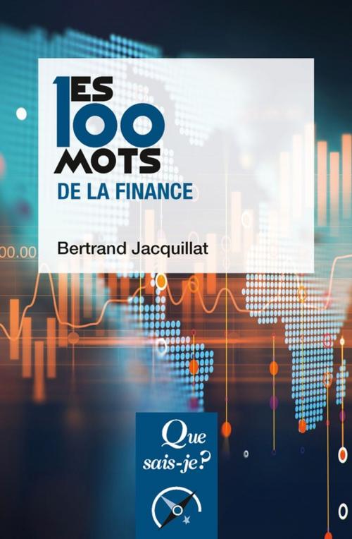 Cover of the book Les 100 mots de la finance by Bertrand Jacquillat, Presses Universitaires de France