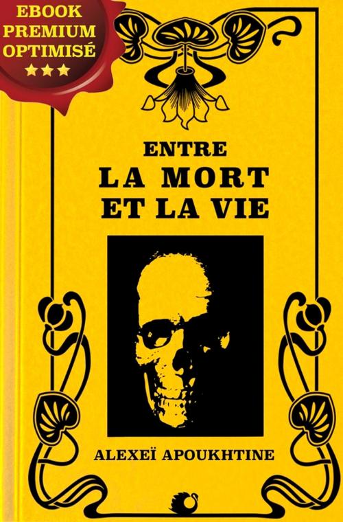 Cover of the book Entre la Mort et la Vie by Alexeï Apoukhtine, Alicia Éditions