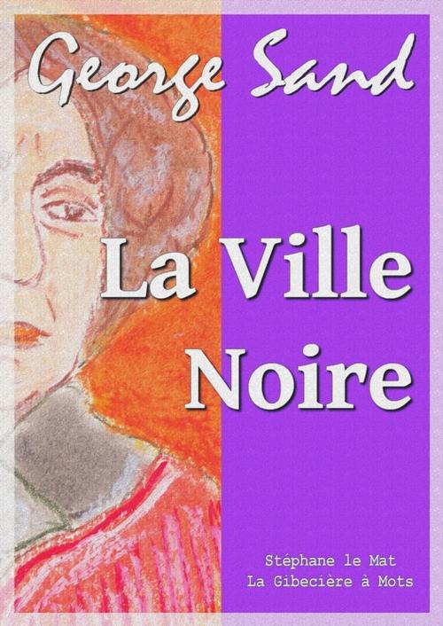 Cover of the book La ville noire by George Sand, La Gibecière à Mots