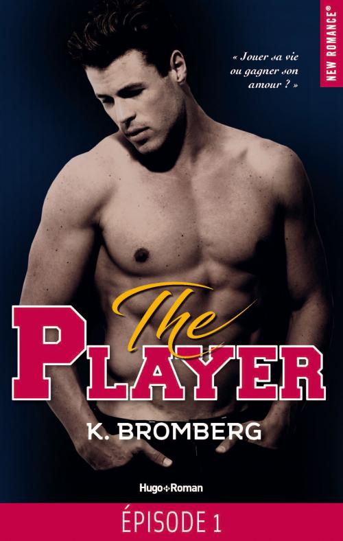 Cover of the book The player Episode 1 by K Bromberg, Hugo Publishing