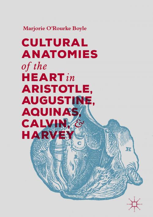 Cover of the book Cultural Anatomies of the Heart in Aristotle, Augustine, Aquinas, Calvin, and Harvey by Marjorie O'Rourke Boyle, Springer International Publishing