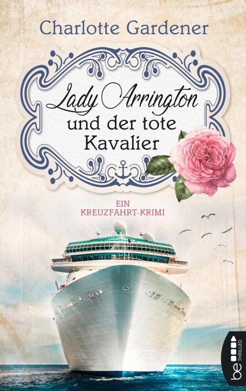 Cover of the book Lady Arrington und der tote Kavalier by Charlotte Gardener, beTHRILLED