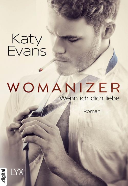 Cover of the book Womanizer - Wenn ich dich liebe by Katy Evans, LYX.digital