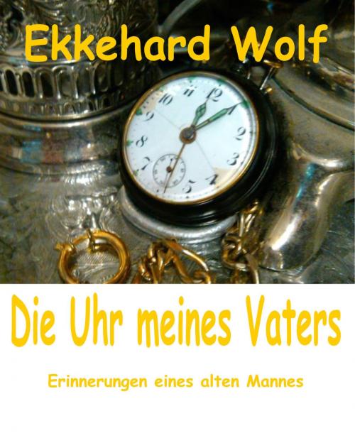 Cover of the book Die Uhr meines Vaters by Ekkehard Wolf, neobooks