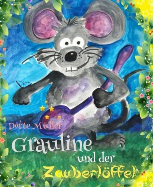 Cover of the book Grauline und der Zauberlöffel by Dörte Müller, BookRix