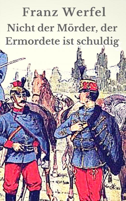 Cover of the book Nicht der Mörder, der Ermordete ist schuldig by Franz Werfel, Books on Demand