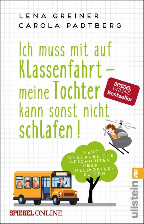 Cover of the book Ich muss mit auf Klassenfahrt - meine Tochter kann sonst nicht schlafen! by Carola Padtberg, Lena Greiner, Ullstein Ebooks