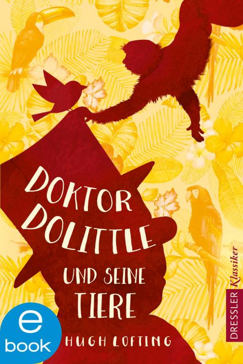 Cover of the book Doktor Dolittle und seine Tiere by Hugh Lofting, Frauke Schneider, Dressler Verlag