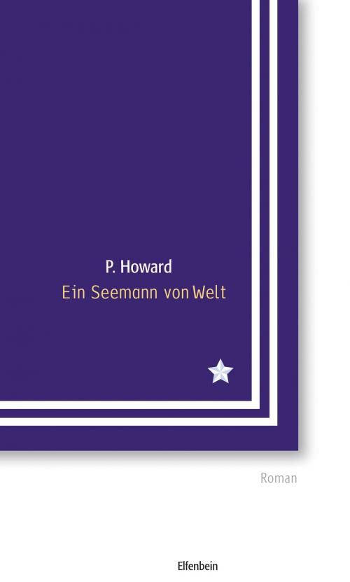 Cover of the book Ein Seemann von Welt by P. Howard, Jenő Rejtő, György Dalos, Elfenbein Verlag