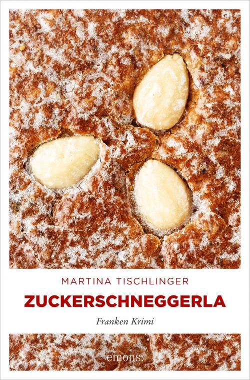 Cover of the book Zuckerschneggerla by Martina Tischlinger, Emons Verlag