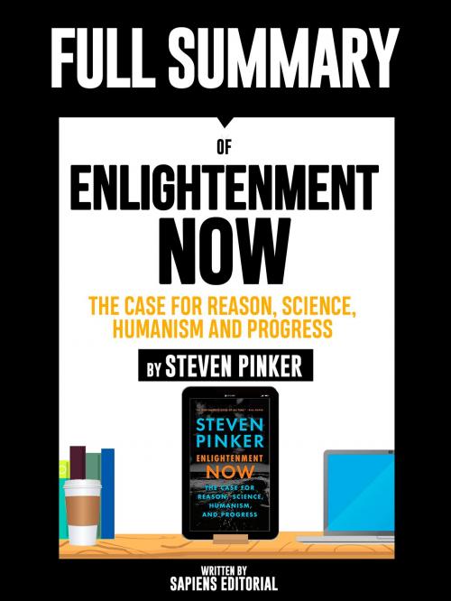 Cover of the book Full Summary Of "Enlightenment Now: The Case for Reason, Science, Humanism and Progress – By Steven Pinker" by Sapiens Editorial, Sapiens Editorial