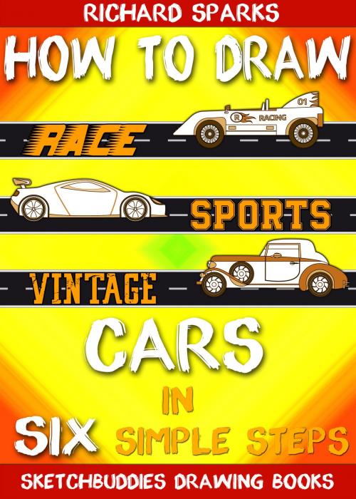 Cover of the book How to Draw Cars in Six Simple Steps by Richard Sparks, SketchBuddies