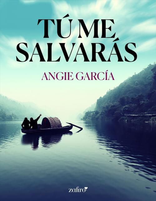 Cover of the book Tú me salvarás by Angie García López, Grupo Planeta