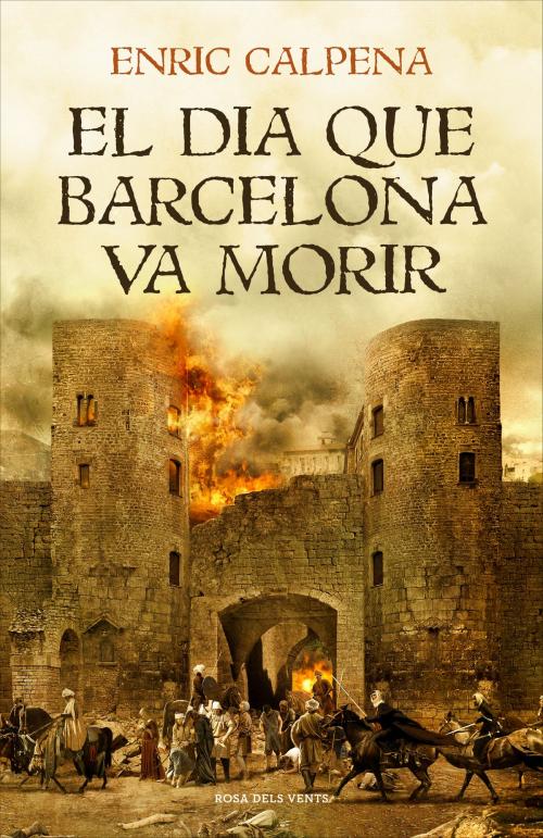 Cover of the book El dia que Barcelona va morir by Enric Calpena, Penguin Random House Grupo Editorial España