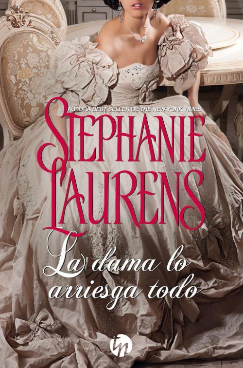 Cover of the book La dama lo arriesga todo by Stephanie Laurens, Harlequin, una división de HarperCollins Ibérica, S.A.