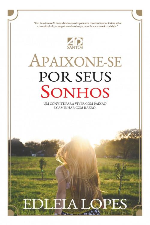Cover of the book Apaixone-se Por Seus Sonhos by Edleia Lopes, A.D. Santos Editora