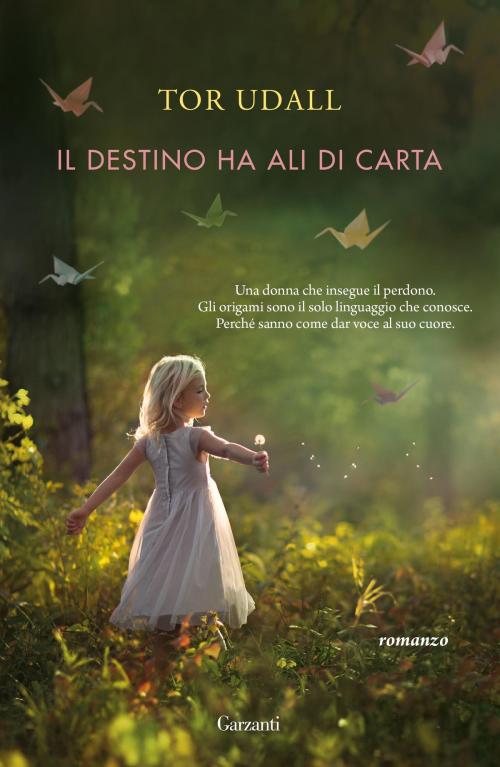 Cover of the book Il destino ha ali di carta by Tor Udall, Garzanti