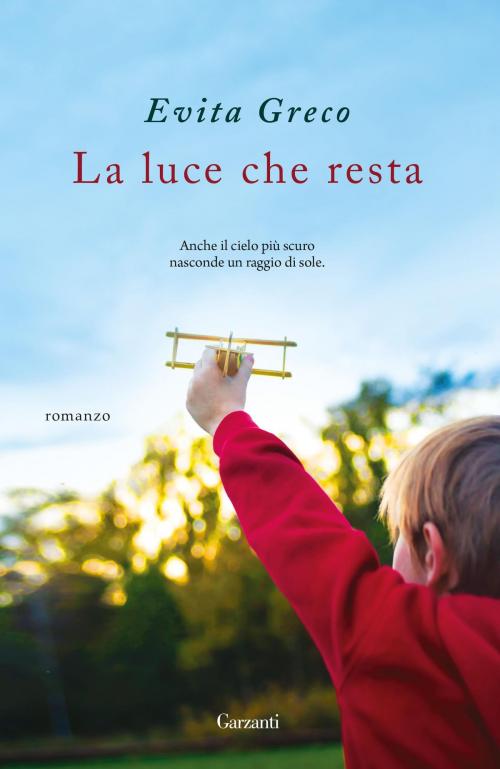 Cover of the book La luce che resta by Evita Greco, Garzanti