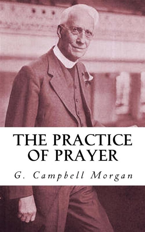 Cover of the book The Practice of Prayer by G. Campbell Morgan, CrossReach Publications