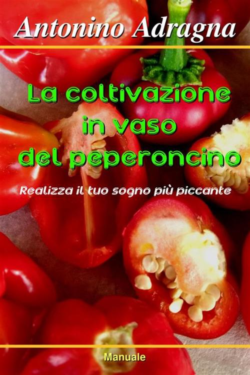Cover of the book La coltivazione in vaso del peperoncino by Antonino Adragna, Publisher s10696