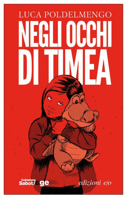 Cover of the book Negli occhi di Timea by Luca Poldelmengo, Edizioni e/o