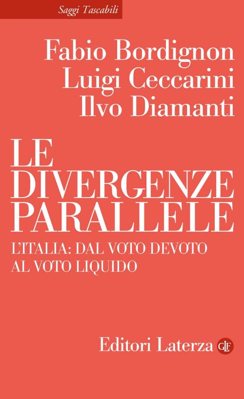 Cover of the book Le divergenze parallele by Luigi Ceccarini, Ilvo Diamanti, Fabio Bordignon, Editori Laterza