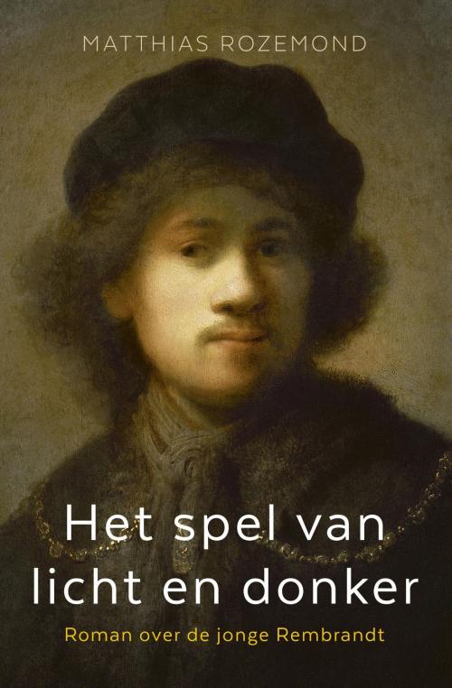 Cover of the book Het spel van licht en donker by Matthias Rozemond, Luitingh-Sijthoff B.V., Uitgeverij